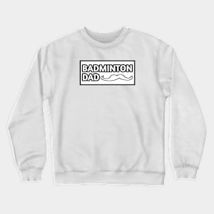 Badminton Dad, Gift for Badminton Players With Mustache Crewneck Sweatshirt